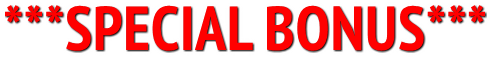 ***SPECIAL BONUS*** ***SPECIAL BONUS***